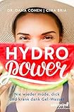 Hydro Power: Nie wieder müde, dick und krank dank Gel-Wasser by Dr. Dana Cohen, Gina Bria