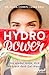 Hydro Power: Nie wieder müde, dick und krank dank Gel-Wasser by Dr. Dana Cohen, Gina Bria