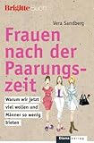 Frauen nach der Paarungszeit: Warum wir jetzt viel wollen und Männer so wenig bieten - by