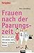 Frauen nach der Paarungszeit: Warum wir jetzt viel wollen und Männer so wenig bieten - by