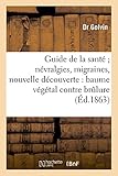Image de Guide de la santé ; névralgies, migraines, nouvelle découverte: baume végétal contre la brûlure