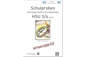 Schulproben von bayerischen Grundschulen - HSU 3/4 Band 1 mit ausführlichen Lösungen: nach neuem Lehrplan PLUS