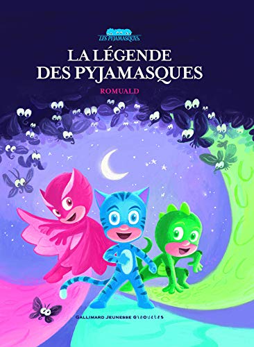 La légende des Pyjamasques - de 3 à 7 ans La légende des Pyjamasques - de 3 à 7 ans