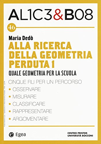 Alla ricerca della geometria perduta I. Quale geometria per la scuola. Alice & Bob: 46 libro