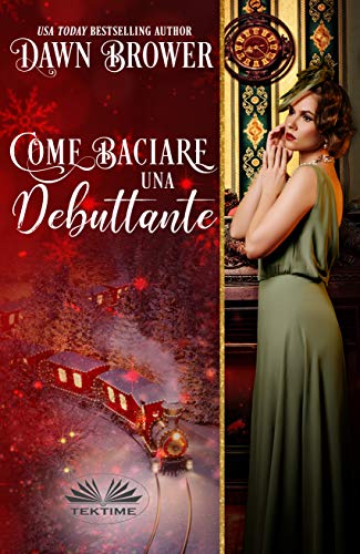 Dawn Brower - Come Baciare una Debuttante (2019)