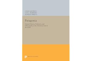 Patagonia: Natural History, Prehistory, and Ethnography at the Uttermost End of the Earth (Princeton Legacy Library): 386