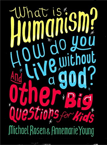 What is Humanism? How do you live without a god? And Other Big Questions for Kids (English Edition)