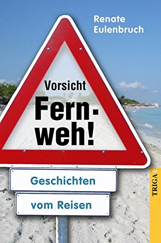 Preisvergleich Produktbild Vorsicht Fernweh!: Geschichten vom Reisen