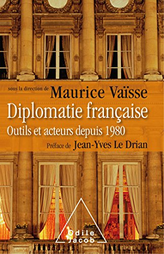 Download Diplomatie française: Outils et acteurs de la diplomatie française Download Diplomatie française: Outils et acteurs de la diplomatie française