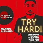 Try Hard! Generation YouTube - Warum dein Glück kein Zufall ist
