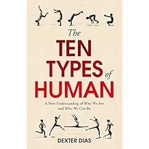 The Ten Types of Human: A New Understanding of Who We Are, and Who We Can Be