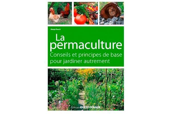 La permaculture, conseils et principes de base. Jardiner autrement.