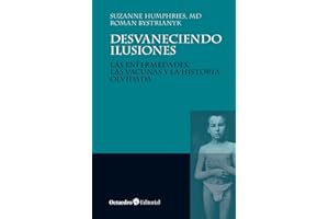 Desvaneciendo ilusiones: Las enfermedades, las vacunas y la historia olvidada (Horizontes)