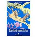 Die Abenteuer der Seelen : neue Fallstudien zum Leben zwischen den Leben. by 