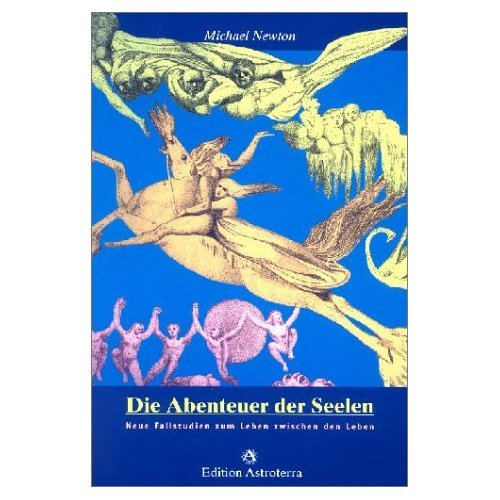 Die Abenteuer der Seelen : neue Fallstudien zum Leben zwischen den Leben.