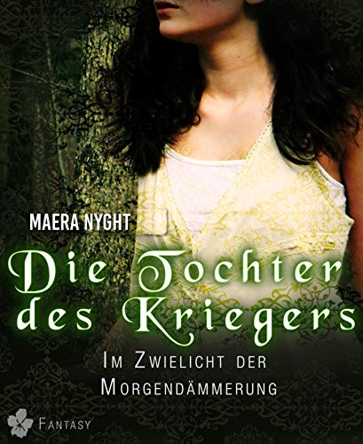 Die Tochter des Kriegers 1 - Im Zwielicht der Morgendämmerung: Fantasy Liebesroman