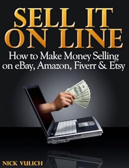 Sell It Online How To Make Money Selling On Ebay Amazon
