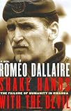 Shake Hands with the Devil: The Failure of Humanity in Rwanda Shake Hands with the Devil: The Failure of Humanity in Rwanda