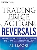 Trading Price Action Reversals: Technical Analysis of Price Charts Bar by Bar for the Serious Trader (Wiley Trading Book 520) (English Edition) by 