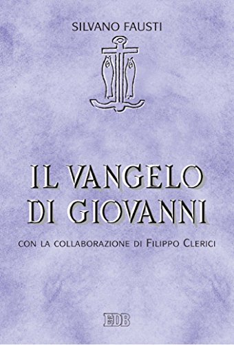 Il Vangelo di Giovanni: Con la collaborazione di Filippo Clerici