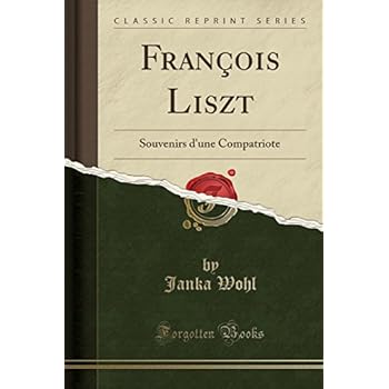 Francois Liszt: Souvenirs D'Une Compatriote (Classic Reprint)