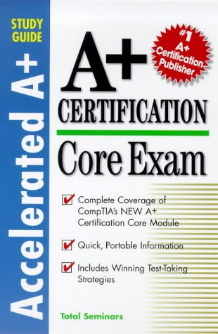 Core Exam (Accelerated A+ Certification Study Guide)