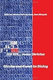 ICH BIN... Jesus Christus: Glaube und Kunst im Dialog by Wilfried Diesterheft-Brehme, Uwe Matysik