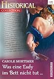 Bücher Neuerscheinungen 2022 - Was eine Lady im Bett nicht tut ... von Carole Mortimer