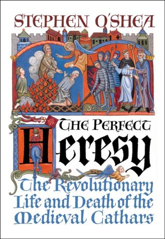 The Perfect Heresy : The Revolutionary Life and Death of the Medieval Cathars en ligne