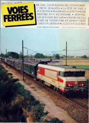 VOIES FERREES [No 11] du 01/05/1982 - BB 15000 - LES PUR-SANG DE L'EST - CORSE - U TRENU DI BASTIA - LA FETE DU RAIL A ST-ETIENNE - TRAMWAYS A GENEVE - BAM, HISTOIRE D'UN SECONDAIRE - MERVEILLEUSES VOITURES ADE - CONSTRUISEZ LA GARE DE VENDEUVRE EN HO - EN VISITE CHEZ UN ARTISAN - LA 232 UI FULGUREX.