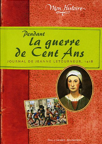 <a href="/node/28194">Pendant la guerre de Cent Ans, Journal de Jeanne Letourneur</a>