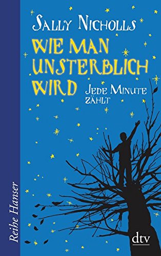 Wie man unsterblich wird: Jede Minute zählt (Reihe Hanser)