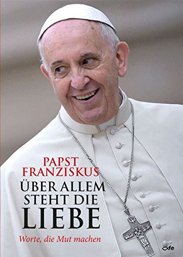 Download Über allem steht die Liebe: Worte, die Mut machen Download Über allem steht die Liebe: Worte, die Mut machen