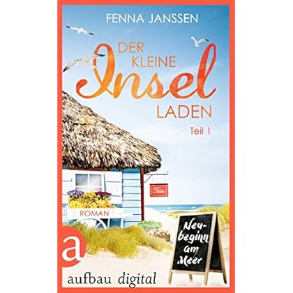 Der kleine Inselladen: Teil 1 - Neubeginn am Meer