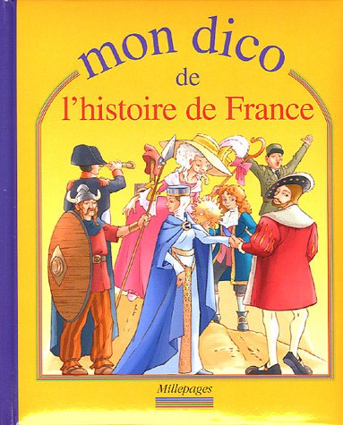 Mon dico de l'histoire de France Mon dico de l'histoire de France