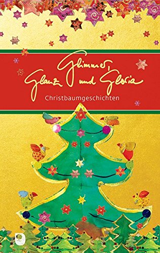 Preisvergleich Produktbild Glimmer, Glanz und Gloria: Christbaumgeschichten (Eschbacher Präsente)