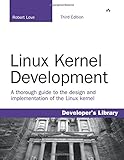 Linux Kernel Development (Developer's Library) by Robert Love