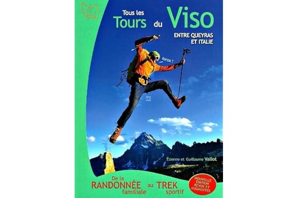 Tous les tours du viso entre Queyras et Italie: De la randonnée familiale au trek sportif