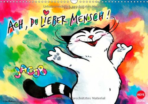 Download Kater Jacob: Ach Du lieber Mensch! (Wandkalender 2014 DIN A4 quer): Mit Kater Jacob durchs Jahr (Monatskalender, 14 Seiten) Download Kater Jacob: Ach Du lieber Mensch! (Wandkalender 2014 DIN A4 quer): Mit Kater Jacob durchs Jahr (Monatskalender, 14 Seiten)