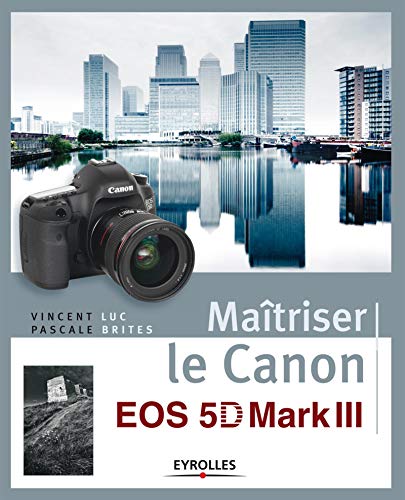 Télécharger Maîtriser le Canon EOS 5D Mark III PDF