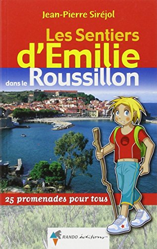 Download Les Sentiers d'Emilie dans le Roussillon : 25 Promenades pour tous Download Les Sentiers d'Emilie dans le Roussillon : 25 Promenades pour tous