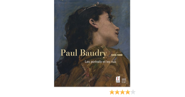 Amazon Fr Paul Baudry 1828 1886 Les Portraits Et Les Nus Vital Christophe Bonnet Alain Brugerolles Emmanuelle Hanaire Helene Collectif Livres