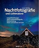 Image de Nachtfotografie und Lichtmalerei: Langzeitbelichtungen, Astro-Landschaftsfotografie, Bildbearbeitung