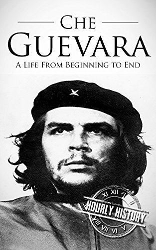 Che Guevara: A Life From Beginning to End (English Edition)