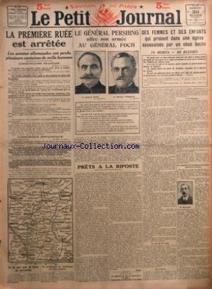PETIT JOURNAL (LE) [No 20182] du 30/03/1918 - LA PREMIERE RUEE EST ARRETEE - LES ARMEES ALLEMANDES ONT PERDU PLUSIEURS CENTAINES DE MILLE HOMMES - ON NE SORT PLUS DE PARIS EN AUTOMOBILE - ILS INCORPORENT LES CONDAMNES DE DROIT COMMUN PAR M R - LE GENERAL PERSHING OFFRE SON ARMEE AU GENERAL FOCH - PRETS A LA RIPOSTE - DES FEMMES ET DES ENFANTS QUI PRIAIENT DANS UNE EGLISE ASSASSINES PAR UN OBUS BOCHE