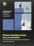 Penso dunque sono. Dalle filosofie posthegeliane al neoidealismo + Da Freud al pensiero contemporaneo, Vol. 3A + 3B