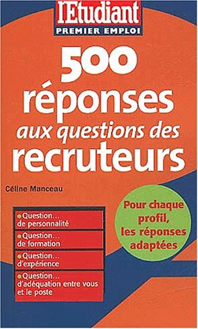 couverture de : 500 r&eacute;ponses aux questions des recruteurs