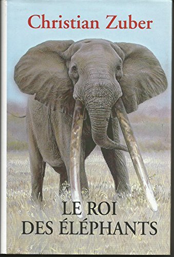 couverture de : Roi des &eacute;l&eacute;phants, Le