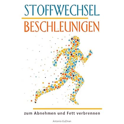 [PDF] Download Stoffwechsel beschleunigen: Stoffwechsel ankurbeln - Stoffwechsel Diát - Stoffwechsel anregen - Fett verbrennen - Abnehmen Kostenlos