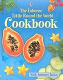 Image de The Usborne Little Round The World Cookbook: Internet Linked